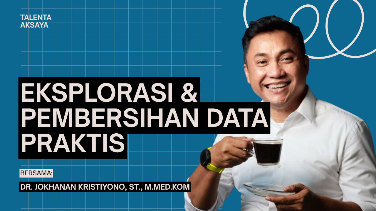 EKSPLORASI & PEMBERSIHAN DATA PRAKTIS